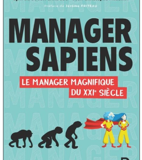 Manager Sapiens … Le manager magnifique du 21ème siècle