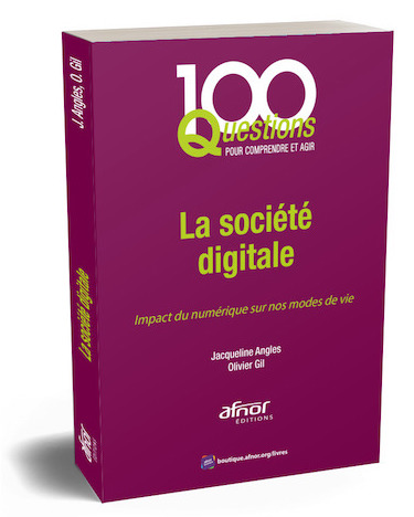 La société digitale... 100 Questions pour comprendre et agir ... vient de paraître chez AFNOR Éditions
