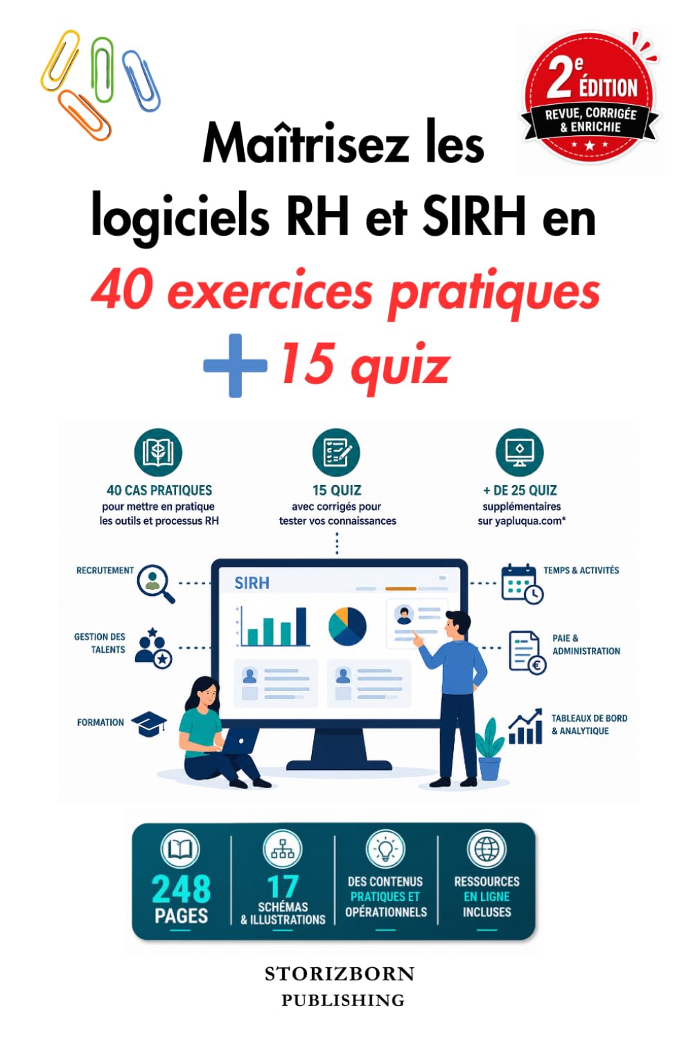Maîtrisez les logiciels RH et SIRH – 40 cas pratiques & 15 quiz Le guide pratique pour comprendre, maîtriser et piloter les SIRH au quotidien.