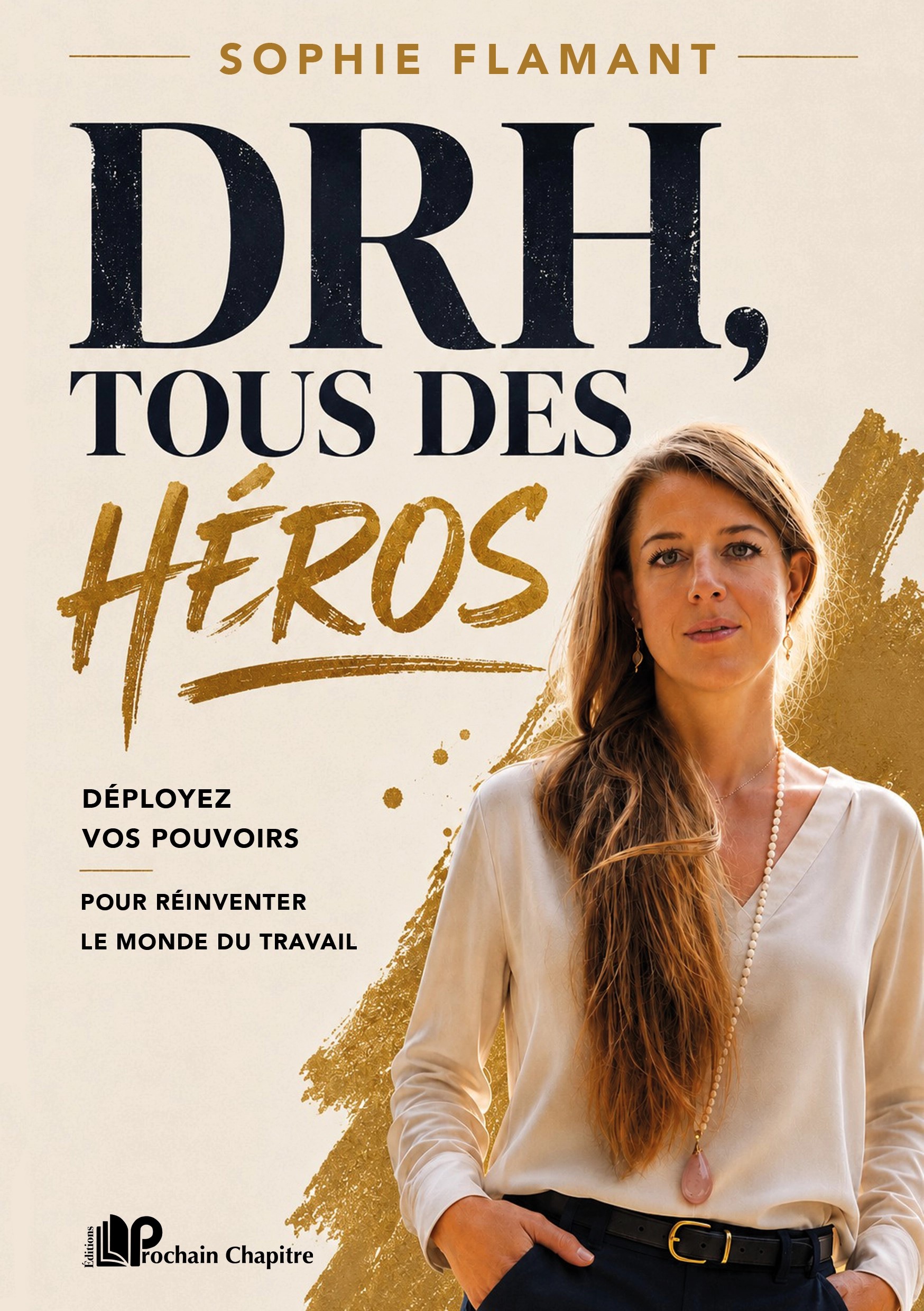 DRH, tous des héros: Déployez vos pouvoirs pour réinventer le monde du travail